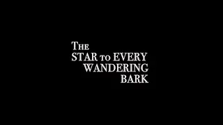 The Star To Every Wandering Bark - Short Film