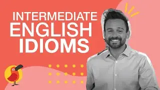 Intermediate English Idioms