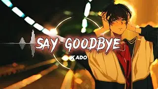 Say Goodbye - KADO  ft. Maiza [ Lyrics video]