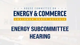 Energy Hearing: Protecting America&rsquo;s Energy Infrastructure in our Cyber & Physical Threat Landscape