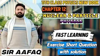 Exercise Short Question Hindi / Urdu | Unit 12 Nuclear & Particle Physics |11 Class Physics New Book