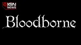 Sony Announces Bloodborne E3 2014 - IGN News