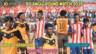 Semi Final | United FC Chitarkota 02 Vs Deepak Burmu 00 | Belangi Football Match 2026