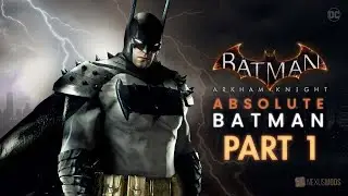 АБСОЛЮТНЫЙ БЭТМЕН - Batman: Arkham Knight ЧАСТЬ 1 | Модифицированный игровой процесс