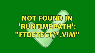 Not found in 'runtimepath': 