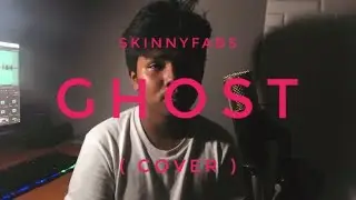 Skinnyfabs - Ghost ( Cover by Patra Hafizh )