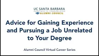 UCSB Comm Alumni Council Virtual Career Series   Topic   Gaining Experience and Pursuing a Job Unrel