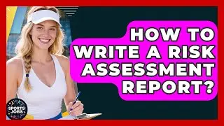 How To Write A Risk Assessment Report? - Sports Jobs