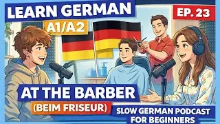 Learn German A1/A2: At the Barber (Beim Friseur) Ep. 23 | Slow German Podcast for Beginners