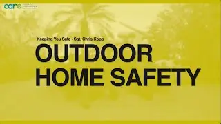 CARE, Keeping You Safe  - Outdoor Home Safety Lessons