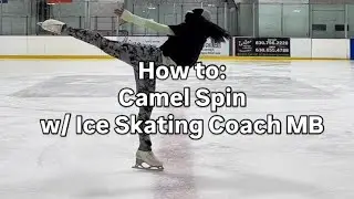How to: Camel Spin | Ice Skating Lessons w/ Coach MB 