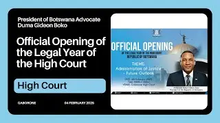 Official Opening of the Legal Year (High Court) Chief Justice, His Lordship Gaolapelwe G Ketlogetswe