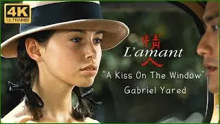 The Lover 연인, A Kiss On The Window - Gabriel Yared, 4K 초고화질 & 고음질