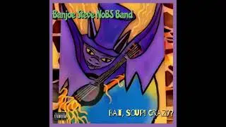 Banjoe Steve NoBS Band (Full Album) 