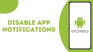How To Turn Off App Notifications On Android ?