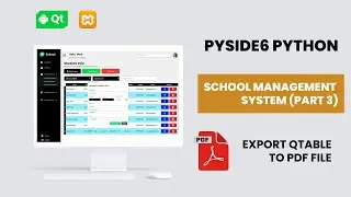 Export QTable To PDF File Using Python Pyside6 | School management system (Part 3) | 2024