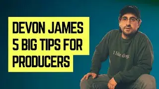 Devon James 5 Things Producers Need to Know