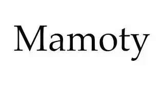 How to Pronounce Mamoty