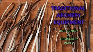 Traditional Archery Equipment...Is It Junk or Treasure? Part 2 / Traditional Bowhunting