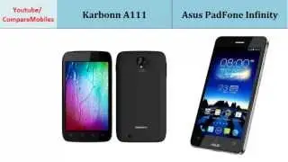 Karbonn A111 OR Asus PadFone Infinity, full details