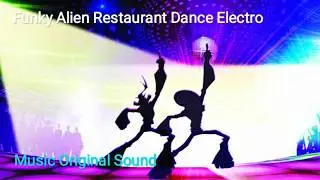Funky Alien Restaurant Dance Electronic
