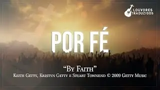 POR FÉ | By Faith - Getty Music (Keith, Kristyn Getty e Stuart Townend) - Versão em Português