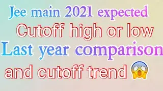 Jee main 2021 expected Cut off