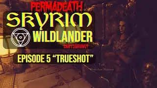 Skyrim -  Wildlander | PERMADEATH |  Dagna Renvolo - Episode 5 