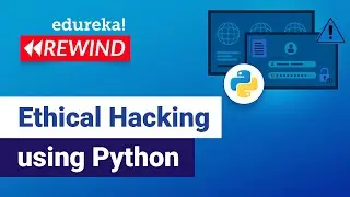 Ethical Hacking using Python | Learn Python for Ethical Hacking | Edureka | Cybersecurity Rewind - 4
