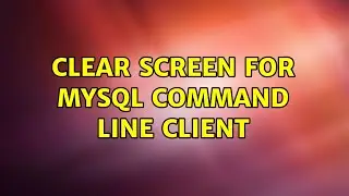 Clear screen for MYSQL command line client (3 Solutions!!)