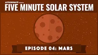 Five Minute Solar System - Episode 04: Mars