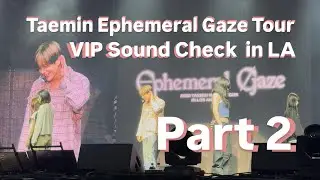 Taemin Ephemeral Gaze in LA VIP Sound Check Part 2