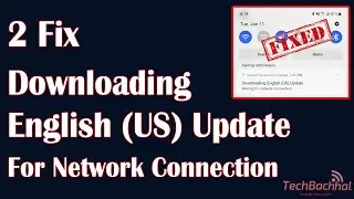 Downloading English US Update Waiting For Network Connection - 2 Fix How To