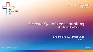 Sechste Synodalversammlung – Sitzung am 30. Januar 2026 (Teil II)