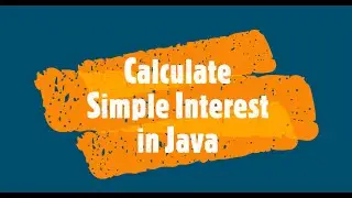 java lecture 6 | | How can we take user inputs in java and then how to calculate Simple Interest.