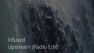 Infused - Upstream (Radio Edit) - Official Video