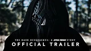 The Dark Resurgence: A Star Wars Story - Official Trailer