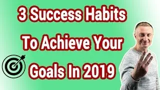3 Success Habits To Achieve Your Goals In 2019🎯