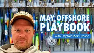 May Offshore Playbook with Capt. Rick Croson