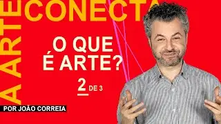 O que é arte? Parte 2/3