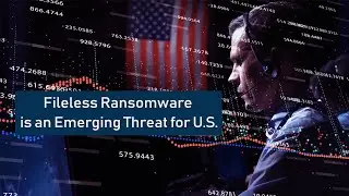 Fileless Ransomware is an Emerging Threat for U.S. | The Threat Report News