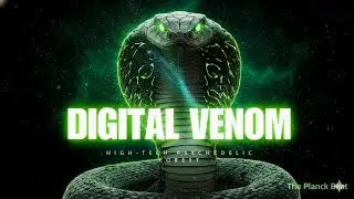 DIGITAL VENOM | THE PLANCK BEAT | HIGH-TECH PSYCHEDELIC FOREST