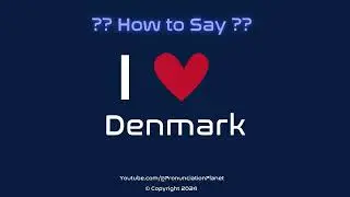 How to Pronounce I ❤️ Denmark? | How to Say I Love Denmark in English? | Pronunciation Planet