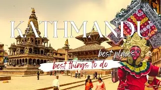 Best Places to visit in Kathmandu, Best Things to do in Kathmandu - Tourist Attractions in Kathmandu