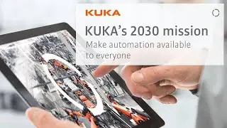 Миссия KUKA 2030: сделать автоматизацию доступной каждому