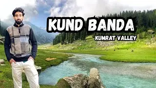 Kund Banda Upper Dir Vlog | Glacier, Waterfall aur Night Camping Experience ⛺