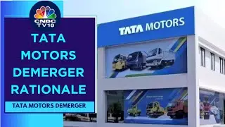 Tata Motors To Demerge Its CV & Passenger Vehicles Biz: Value Unlocking In Sight? | CNBC TV18