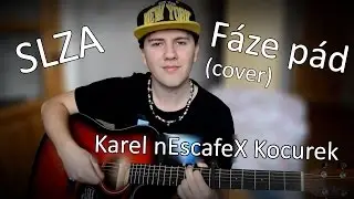 ''Slza - Fáze pád'' Cover na akustickou Kytaru a Zpěv (Karel nEscafeX Kocurek)