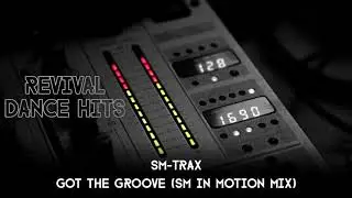 SM-Trax - Got The Groove (SM in Motion Mix) [HQ]