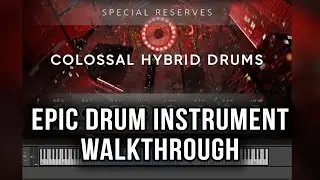 Special Reserves: Colossal Hybrid Drums (Virtual Instrument Tutorial)